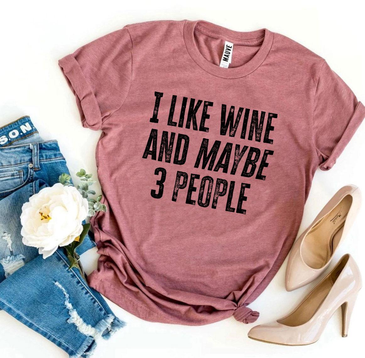 I Like Wine and Maybe 3 People Graphic T-Shirt