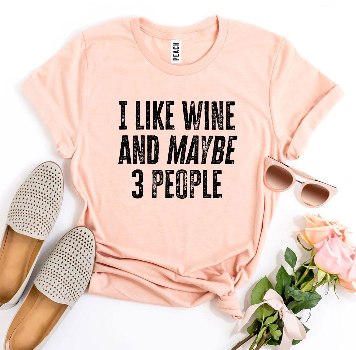 I Like Wine and Maybe 3 People Graphic T-Shirt